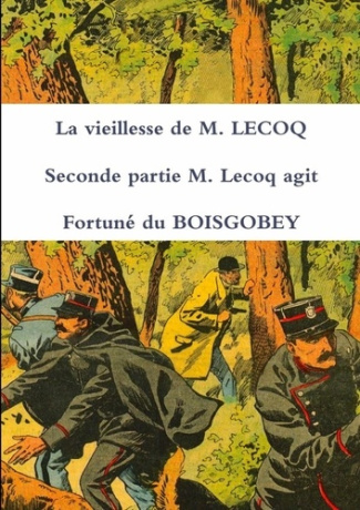 La vieillesse de M. LECOQ Seconde partie M. Lecoq agit