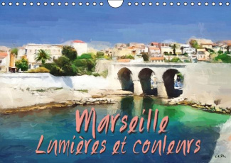 MARSEILLE LUMIERES ET COULEURS CALENDRIER MURAL 2016 DIN A4 HORIZONTAL