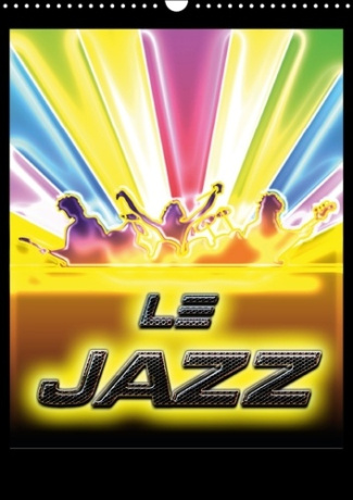 LE JAZZ CALENDRIER MURAL 2016 DIN A3 VERTICAL