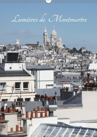 LUMIERES DE MONTMARTRE CALENDRIER MURAL 2016 DIN A3 VERTICAL