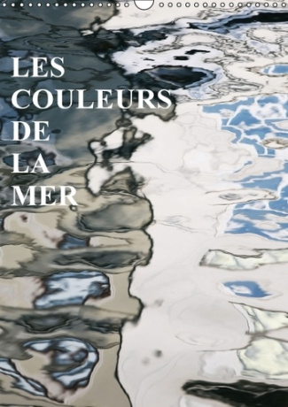 LES COULEURS DE LA MER CALENDRIER MURAL 2016 DIN A3 VERTICAL