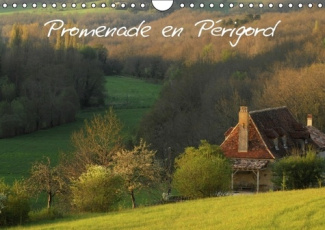 PROMENADE EN PERIGORD CALENDRIER MURAL 2016 DIN A4 HORIZONTAL