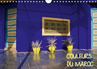 COULEURS DU MAROC (CALENDRIER MURAL 2017 DIN A4 HORIZONTAL) - DE L'OCRE DE MARRAKECH AU BLEU D'ESSAO