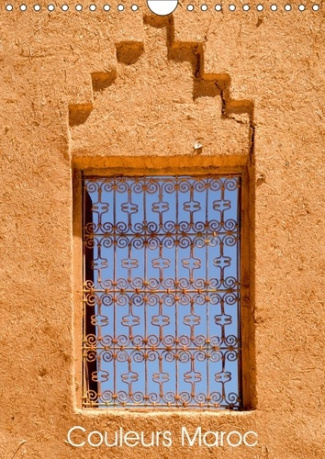 COULEURS MAROC (CALENDRIER MURAL 2017 DIN A4 VERTICAL) - LES COULEURS DE L'ARCHITECTURE DU MAROC (CA