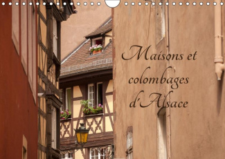Maisons et colombages d'Alsace. Découverte de l'architecture traditionnelle alsacien. Calendrier mur