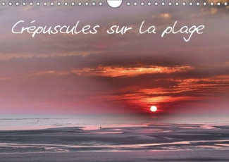 CREPUSCULES SUR LA PLAGE CALENDRIER MURAL 2018 DIN A4 HORIZO - LA PLAGE DE BERCK AU CREPUSCUL