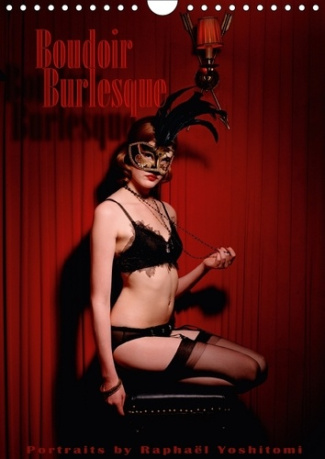 BOUDOIR BURLESQUE CALENDRIER MURAL 2018 DIN A4 VERTICAL - PORTRAITS DE DANSEUSES BURLESQ