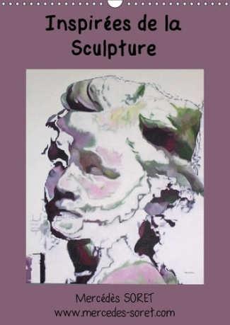 INSPIREES DE LA SCULPTURE CALENDRIER MURAL 2018 DIN A3 VERTI - PEINTURES A L HUILE DE MERCEDE