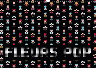 FLEURS POP CALENDRIER MURAL 2018 DIN A3 HORIZONTAL - DES FLEURS GRAPHIQUES AUX COUL