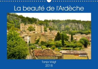 LA BEAUTE DE L ARDECHE CALENDRIER MURAL 2018 DIN A3 HORIZONT - L ARDECHE UNE REGION EXTRAORDI
