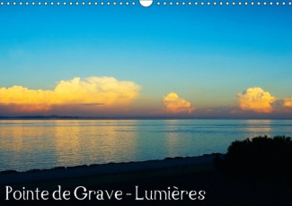 POINTE DE GRAVE LUMIERES CALENDRIER MURAL 2018 DIN A3 HORIZO - LES BELLES LUMIERES DE LA POIN