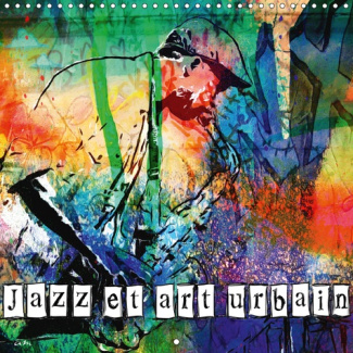 JAZZ ET ART URBAIN (CALENDRIER MURAL 2019 300 * 300 MM SQUARE) - SERIE DE 12 TABLEAUX, CREATIONS ORI