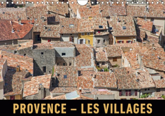 PROVENCE - LES VILLAGES (CALENDRIER MURAL 2019 DIN A4 HORIZONTAL) - UN VOYAGE EN IMAGES EN TRAVERSAN