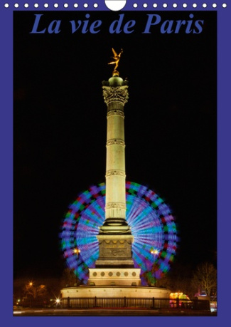 LA VIE DE PARIS (CALENDRIER MURAL 2019 DIN A4 VERTICAL) - MON PAS EST LENT ET MON OEIL A SON PAROXYS