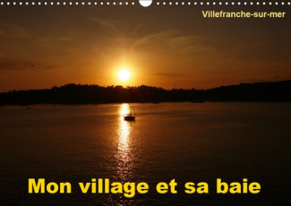 MON VILLAGE ET SA BAIE (CALENDRIER MURAL 2019 DIN A3 HORIZONTAL) - VILLEFRANCHE-SUR-MER EST MON VILL