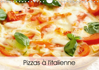 PIZZAS A L'ITALIENNE (CALENDRIER MURAL 2019 DIN A4 HORIZONTAL) - UNE SERIE DE PIZZAS ITALIENNES APPE