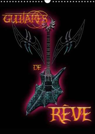 GUITARES DE REVE (CALENDRIER MURAL 2019 DIN A3 VERTICAL) - ILLUSTRATIONS DE L'UNIVERS MAGIQUE DE BLU