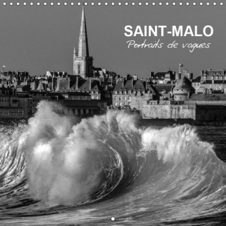 SAINT-MALO PORTRAITS DE VAGUES (CALENDRIER MURAL 2019 300 * 300 MM SQUARE) - LES GRANDES MAREES DU P