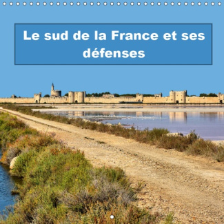 LE SUD DE LA FRANCE ET SES DEFENSES (CALENDRIER MURAL 2019 300 * 300 MM SQUARE) - FORTIFICATIONS ET
