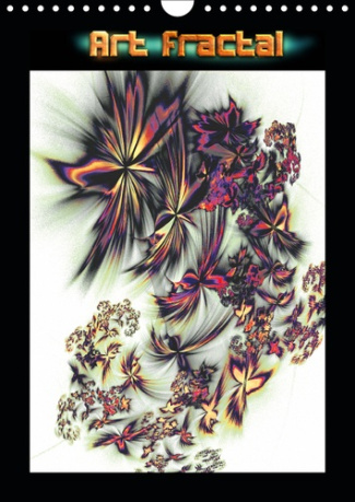 ART FRACTAL (CALENDRIER MURAL 2019 DIN A4 VERTICAL) - ART FRACTAL NUMERIQUE (CALENDRIER MENSUEL, 14