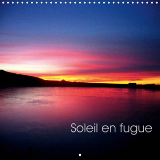 SOLEIL EN FUGUE (CALENDRIER MURAL 2019 300 * 300 MM SQUARE) - COUCHER DE SOLEIL (CALENDRIER MENSUEL,