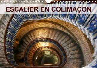 ESCALIER EN COLIMACON (CALENDRIER MURAL 2019 DIN A4 HORIZONTAL) - CREATION GRAPHIQUE DE TABLEAUX DE
