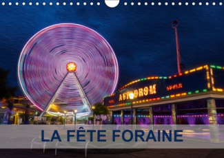LA FETE FORAINE (CALENDRIER MURAL 2019 DIN A4 HORIZONTAL) - TABLEAUX DE PEINTURE NUMERIQUE SUR LE TH