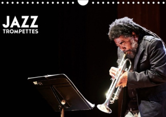 JAZZ TROMPETTES (CALENDRIER MURAL 2019 DIN A4 HORIZONTAL) - UNE ANNEE AU RYTHME DU JAZZ ET DE LA TRO