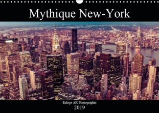MYTHIQUE NEW-YORK (CALENDRIER MURAL 2019 DIN A3 HORIZONTAL) - JE VOUS INVITE POUR UNE PLONGEE AU COE