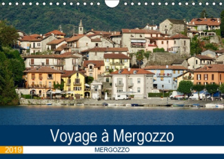 VOYAGE A MERGOZZO (CALENDRIER MURAL 2019 DIN A4 HORIZONTAL) - MERGOZZO, UN DES PLUS BEAUX VILLAGES D