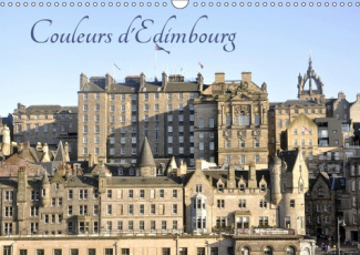 COULEURS D'EDIMBOURG (CALENDRIER MURAL 2019 DIN A3 HORIZONTAL) - PARTEZ A LA DECOUVERTE DES MULTIPLE
