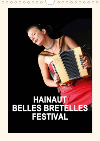 HAINAUT BELLES BRETELLES FESTIVAL (Calendrier mural 2020 DIN A4 vertical). La fête de l’accordéon en