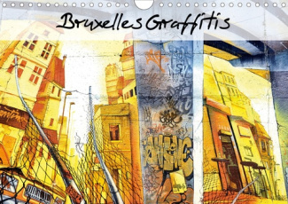 BRUXELLES GRAFFITIS (CALENDRIER MURAL 2020 DIN A4 HORIZONTAL) - DE MAGNIFIQUES GRAFFITIS DECORENT LE