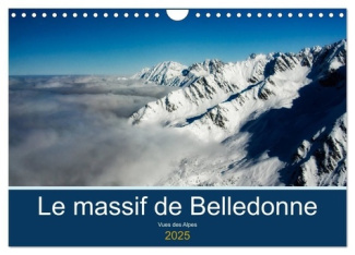 Le massif de Belledonne, vues sur les Alpes (Calendrier mural 2025 DIN A4 vertical), CALVENDO calend