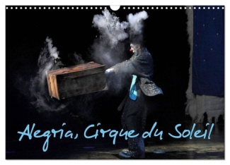 Alegria, Cirque du Soleil (Calendrier mural 2025 DIN A3 vertical), CALVENDO calendrier mensuel. Depu