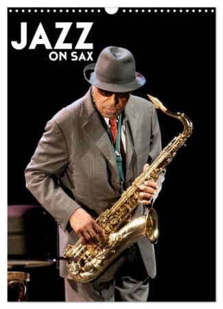 Jazz on sax (Calendrier mural 2025 DIN A3 horizontal), CALVENDO calendrier mensuel. Saxophone, le so