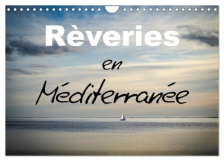 Rêveries en Méditerranée (Calendrier mural 2025 DIN A4 vertical), CALVENDO calendrier mensuel. Les p