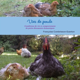 Vies de poule. Conditions de vie et comportement de petits dinosaures domestiques