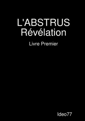 L'ABSTRUS Révélation - Livre Premier