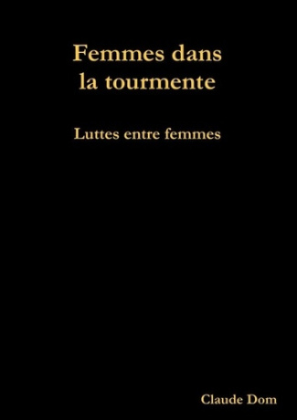 Femmes dans la tourmente. Luttes entre femmes