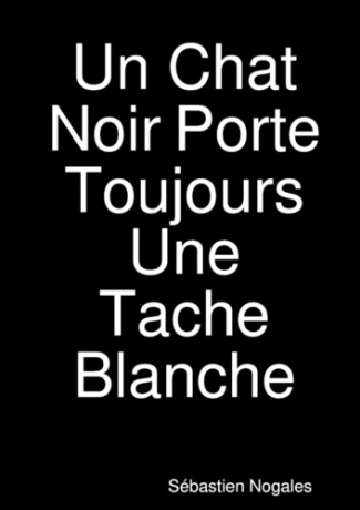 Un chat noir porte toujours une tache blanche