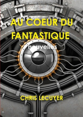 AU COEUR DU FANTASTIQUE Recueil de 11 nouvelles