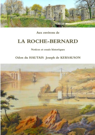 Aux environs de LA ROCHE-BERNARD Notices et essais historiques