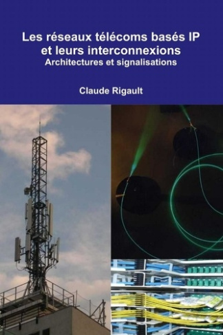 Les réseaux télécoms basés IP et leurs interconnexions. Architectures et signalisations