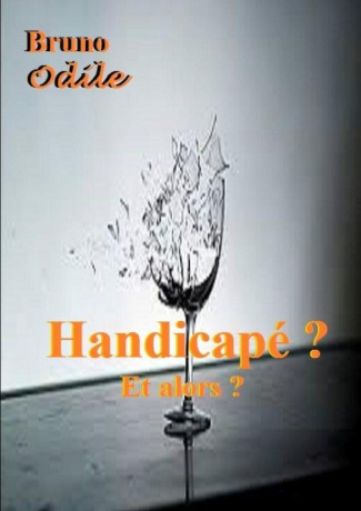 HANDICAPE ? ET ALORS ?