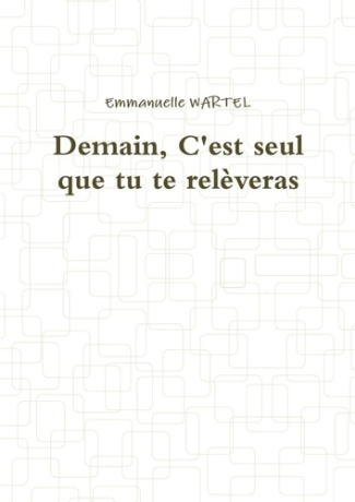 Demain, C'est seul que tu te relèveras