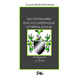 DICTIONNAIRE ENCYCLOPEDIQUE D'HERALDIQUE