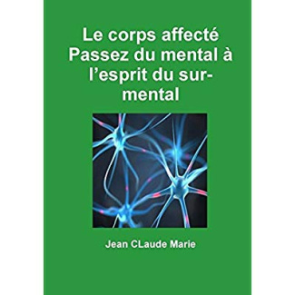 LE CORPS AFFECTE PASSEZ DU MENTAL A L'ESPRIT DU SUR-MENTAL