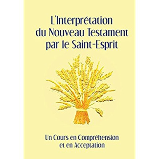 L'INTERPRETATION DU NOUVEAU TESTAMENT PAR LE SAINT-ESPRIT