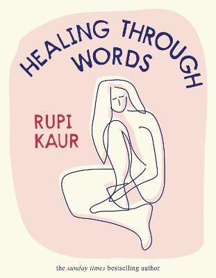 HEALING THROUGH WORDS, RUPI KAUR